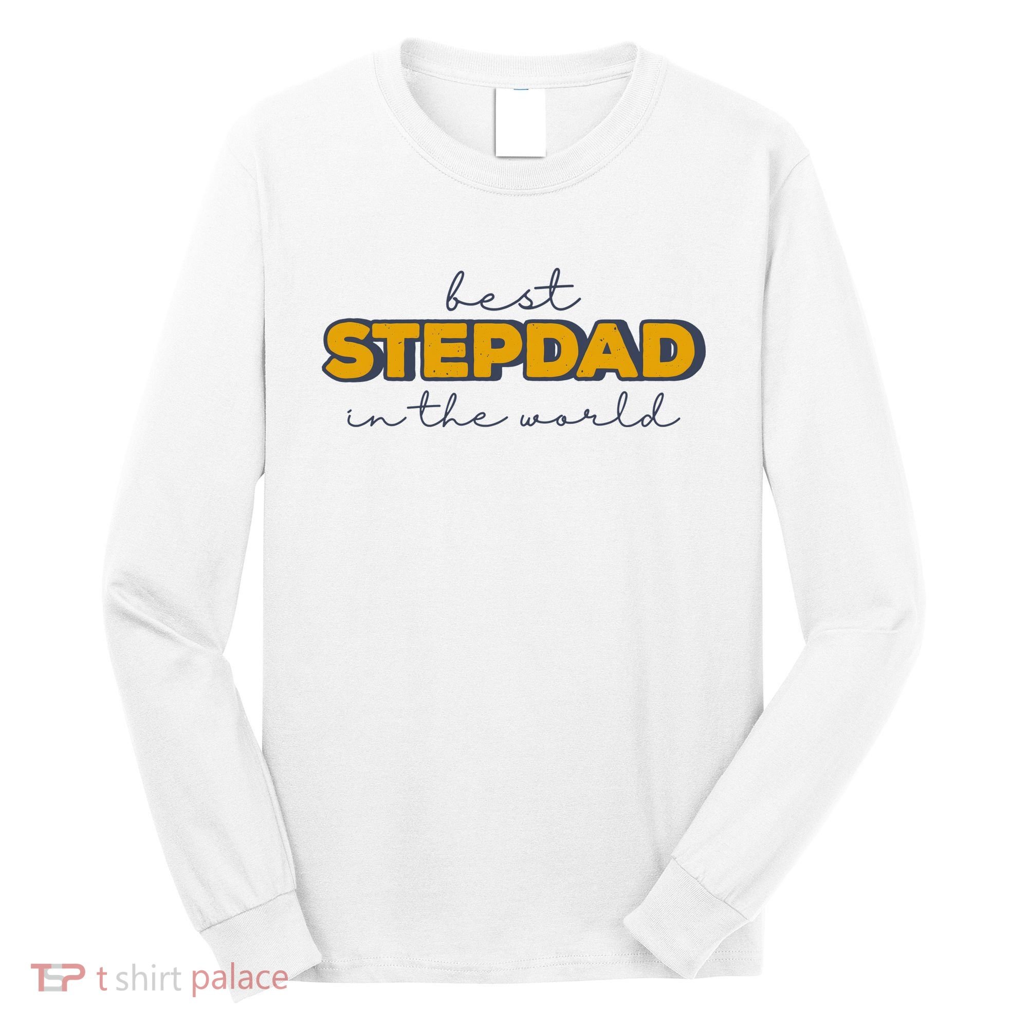 Best Stepdad In The World Fathers Day Long Sleeve Shirt