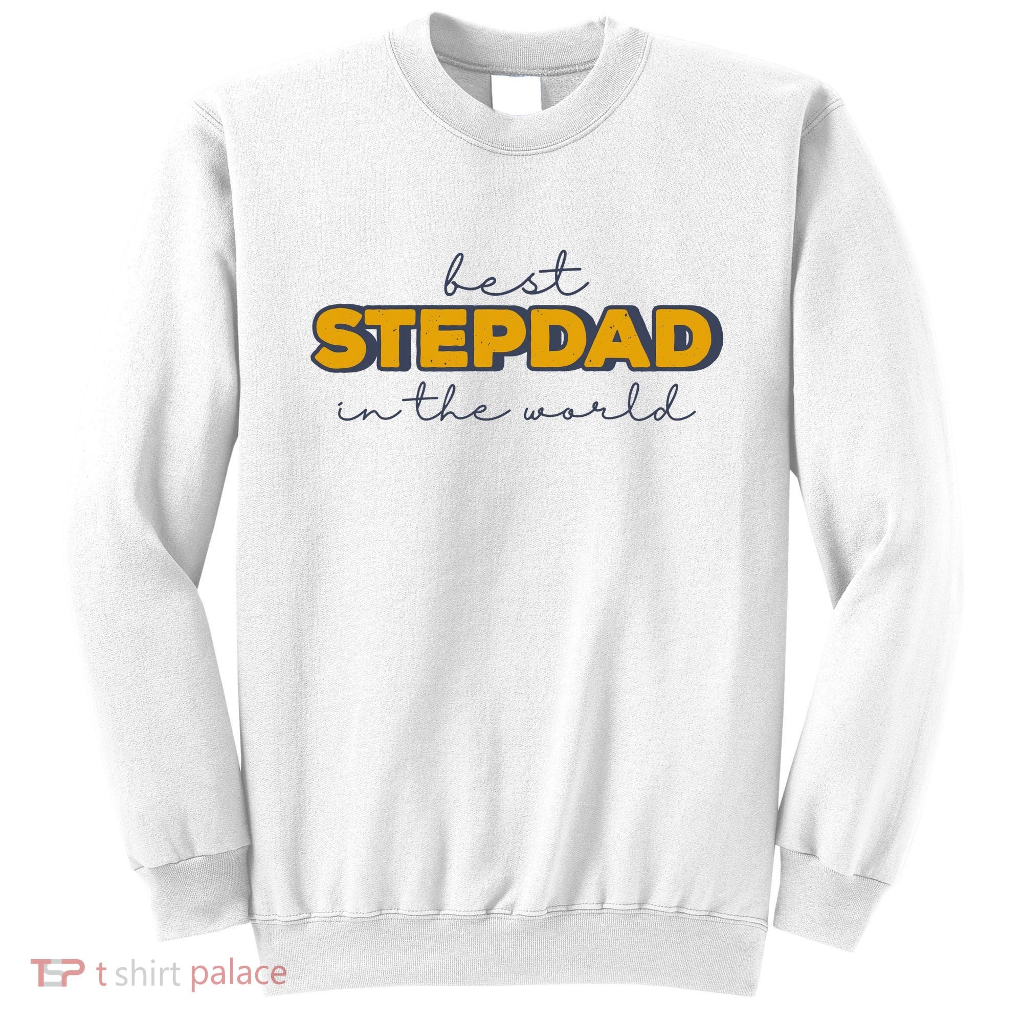 Best Stepdad In The World Fathers Day Sweatshirt