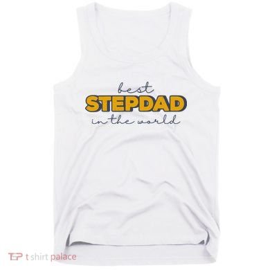 Best Stepdad In The World Fathers Day Tank Top
