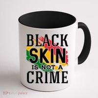 Black Skin Is Not A Crime For Black History Month Gift Coffee Mug thumb 1
