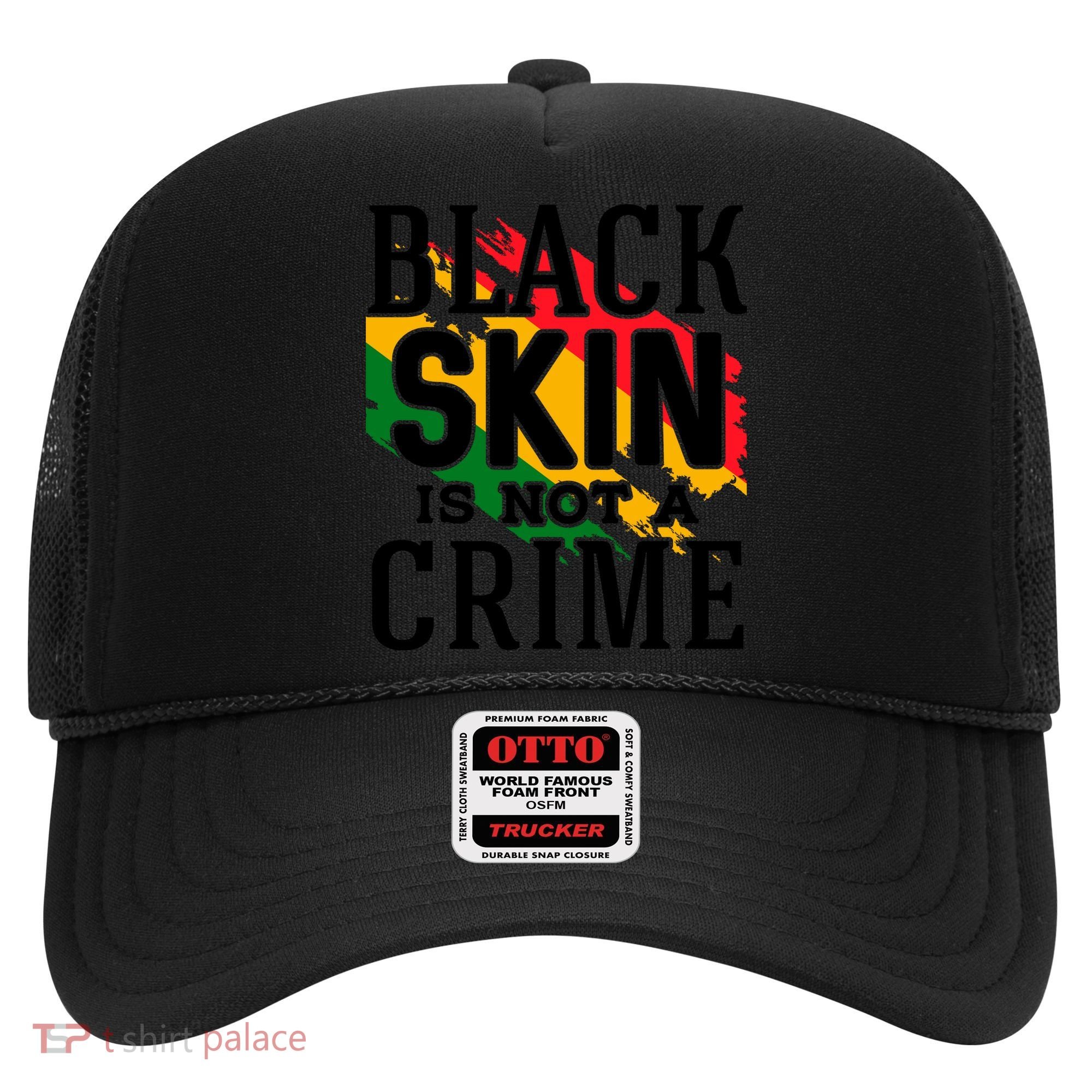 Black Skin Is Not A Crime For Black History Month Gift Hat