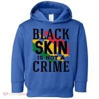 Black Skin Is Not A Crime For Black History Month Gift Toddler Hoodie thumb 0