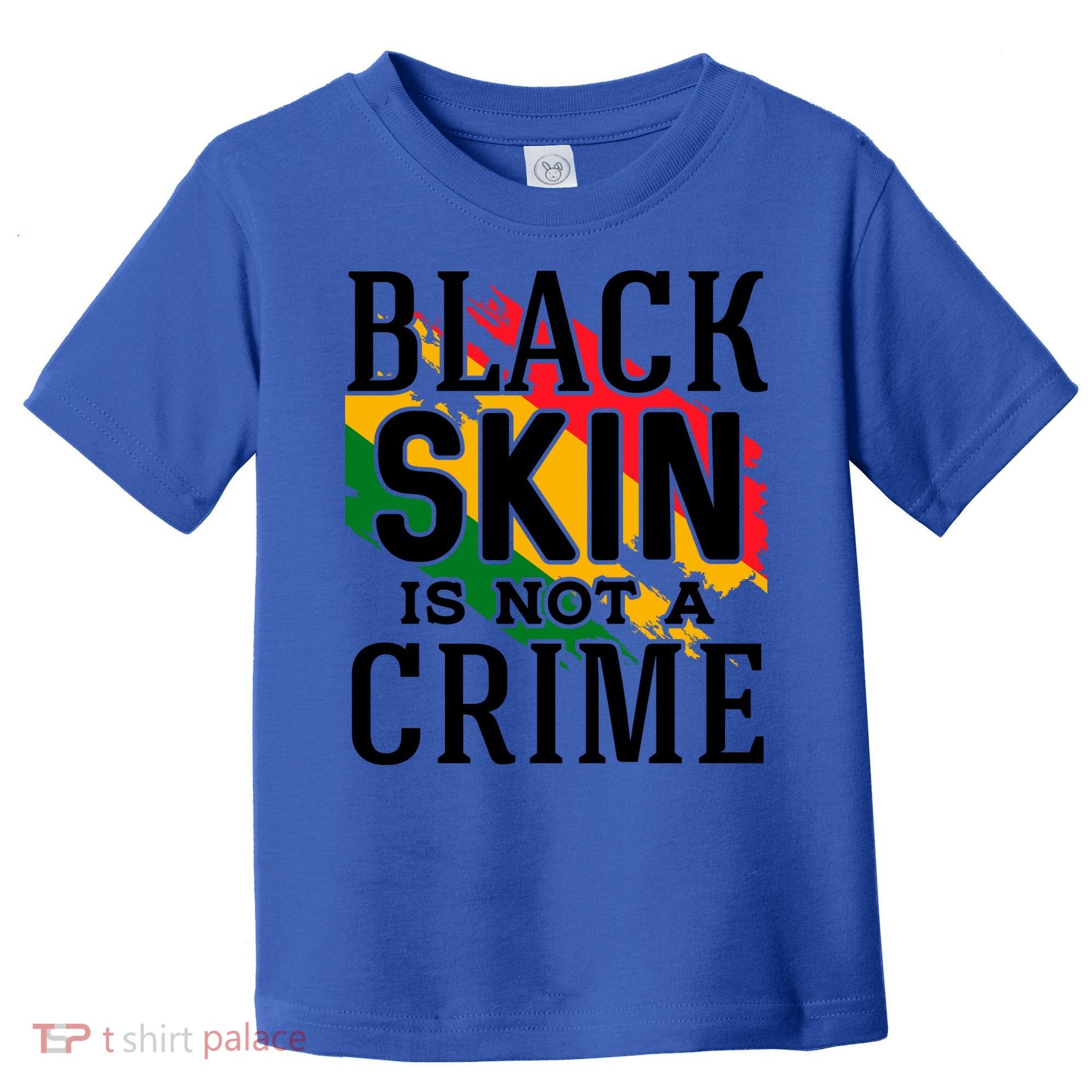 Black Skin Is Not A Crime For Black History Month Gift Toddler T-Shirt