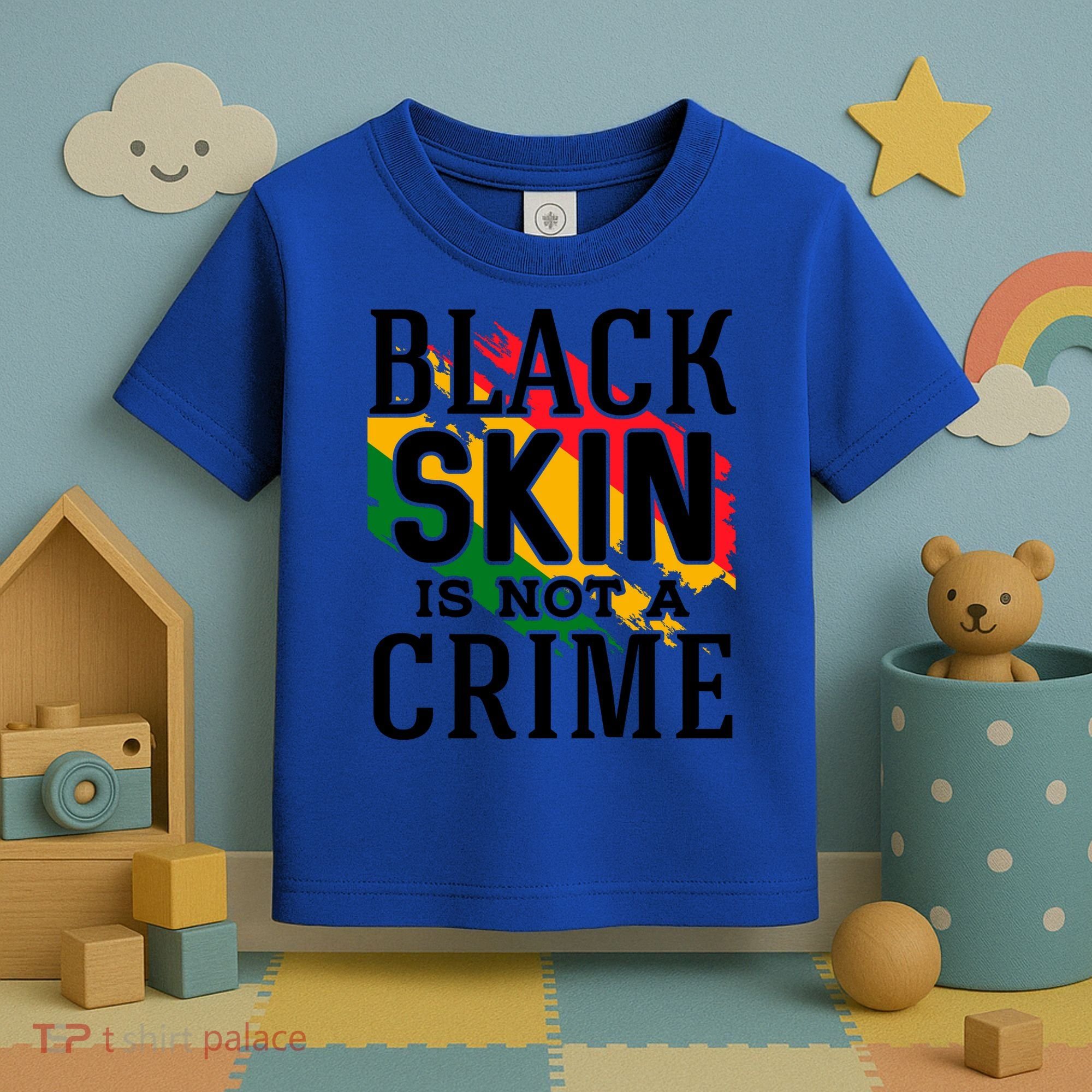 Black Skin Is Not A Crime For Black History Month Gift Toddler T-Shirt