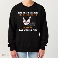 Bowling Sometimes I Can Almost Hear The Ten Pin Laughing Women's Sweatshirt thumb 0