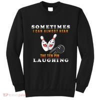 Bowling Sometimes I Can Almost Hear The Ten Pin Laughing Sweatshirt thumb 0