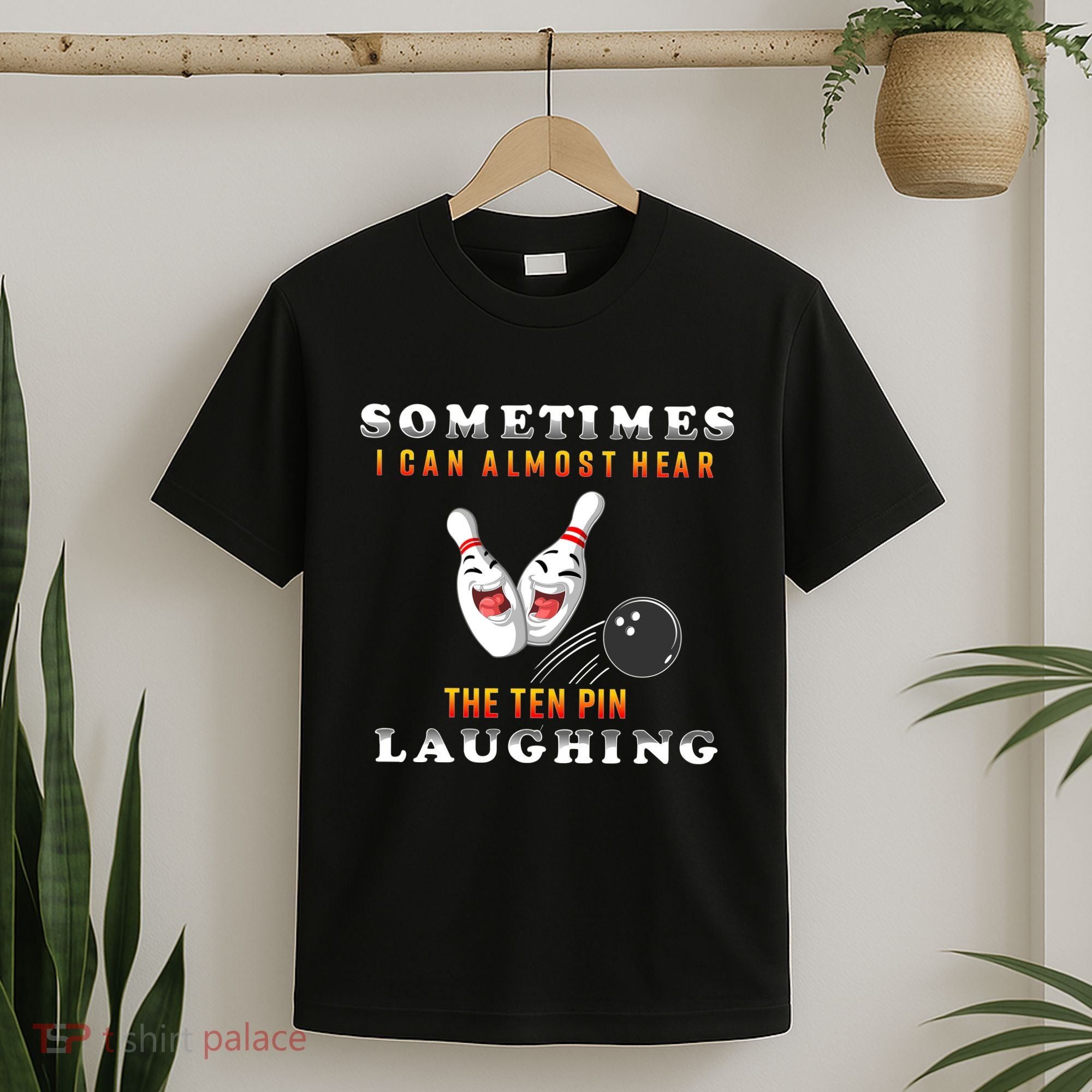 Bowling Sometimes I Can Almost Hear The Ten Pin Laughing T-Shirt