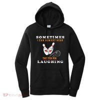 Bowling Sometimes I Can Almost Hear The Ten Pin Laughing Women's Hoodie thumb 0