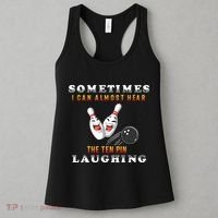 Bowling Sometimes I Can Almost Hear The Ten Pin Laughing Women's Tank Top thumb 3