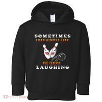Bowling Sometimes I Can Almost Hear The Ten Pin Laughing Toddler Hoodie thumb 0