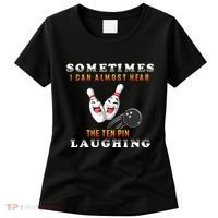 Bowling Sometimes I Can Almost Hear The Ten Pin Laughing Women's T-Shirt thumb 0