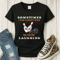 Bowling Sometimes I Can Almost Hear The Ten Pin Laughing Women's T-Shirt thumb 3