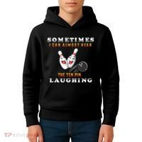 Bowling Sometimes I Can Almost Hear The Ten Pin Laughing Kids Hoodie thumb 4