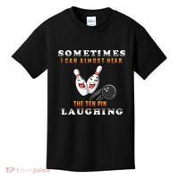 Bowling Sometimes I Can Almost Hear The Ten Pin Laughing Kids T-Shirt thumb 0