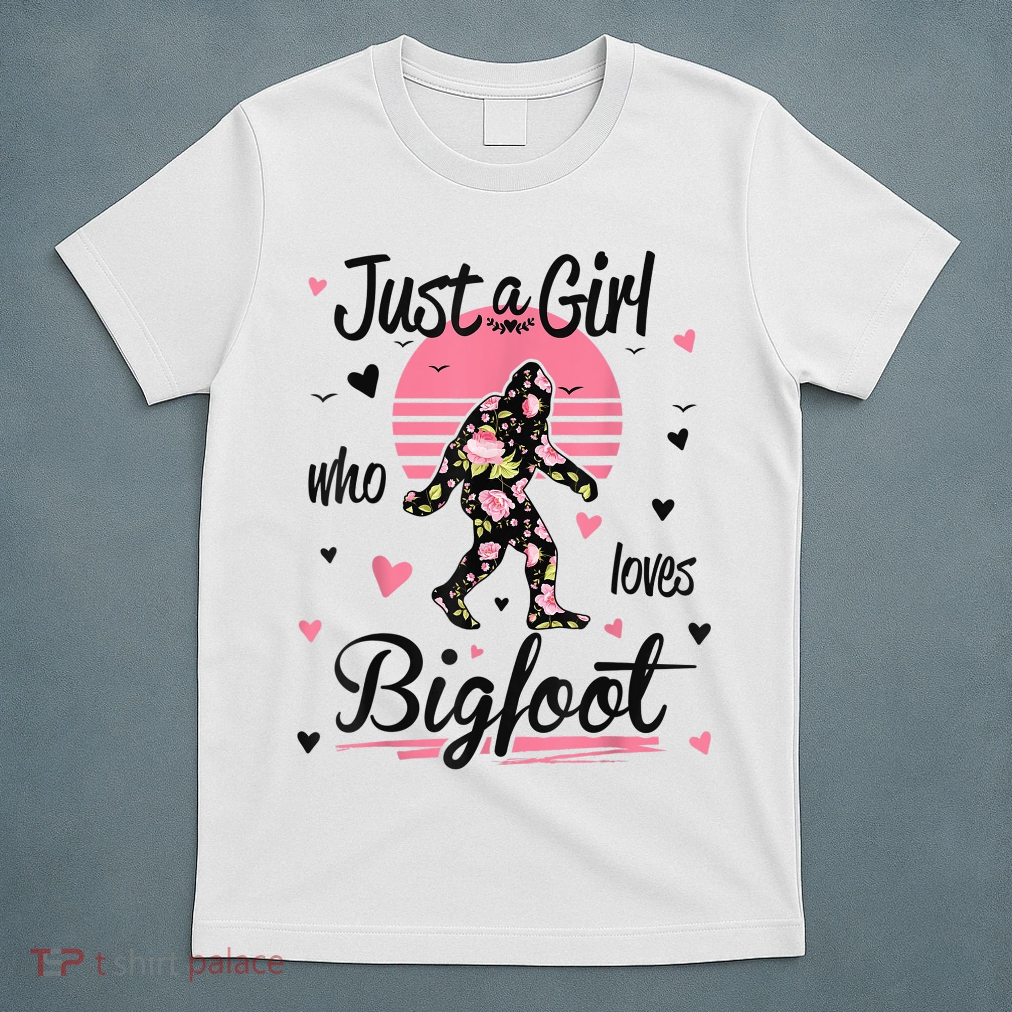 Bigfoot Shirt. Just A Girl Who Loves Bigfoot T-Shirt