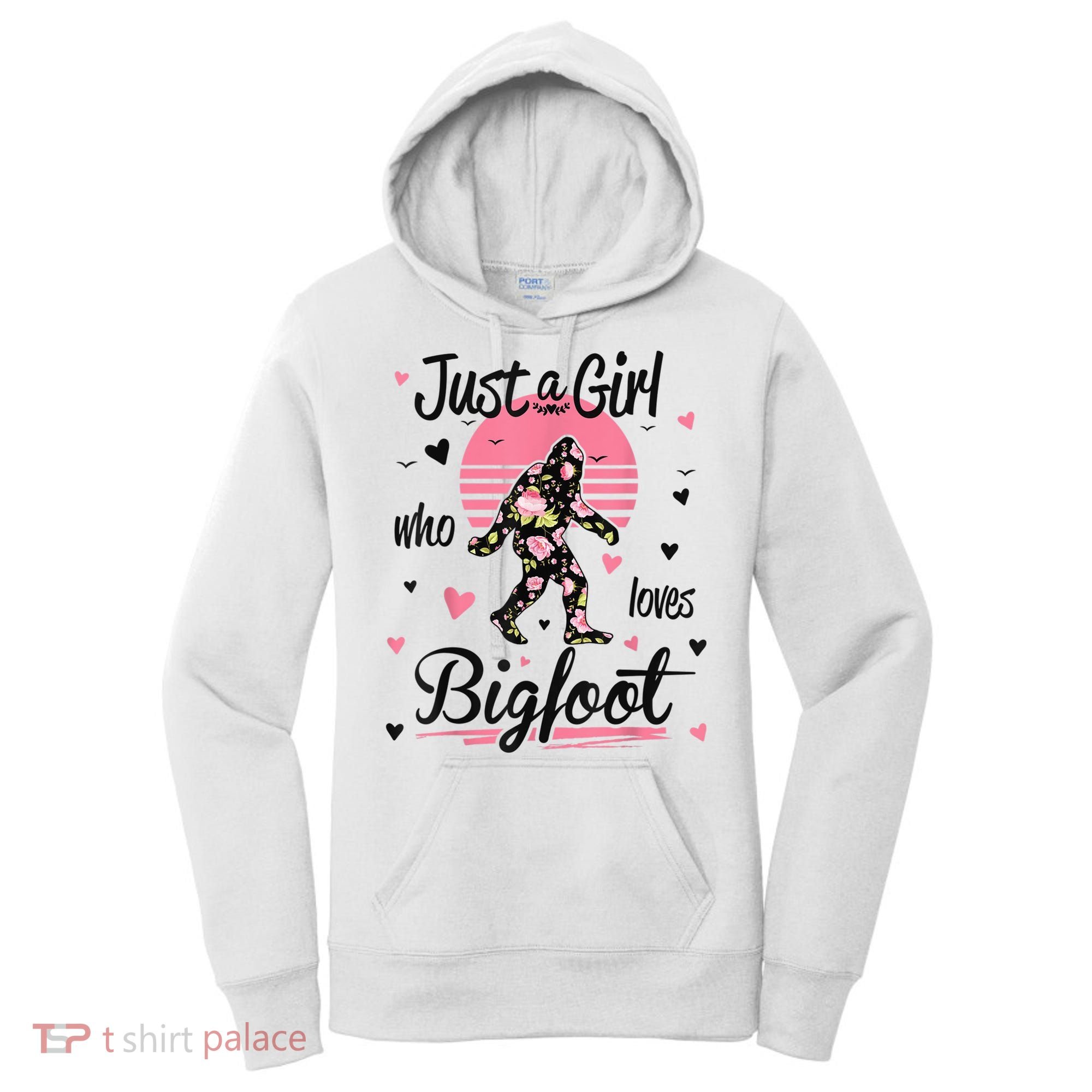 Bigfoot Shirt. Just A Girl Who Loves Bigfoot Women's Hoodie