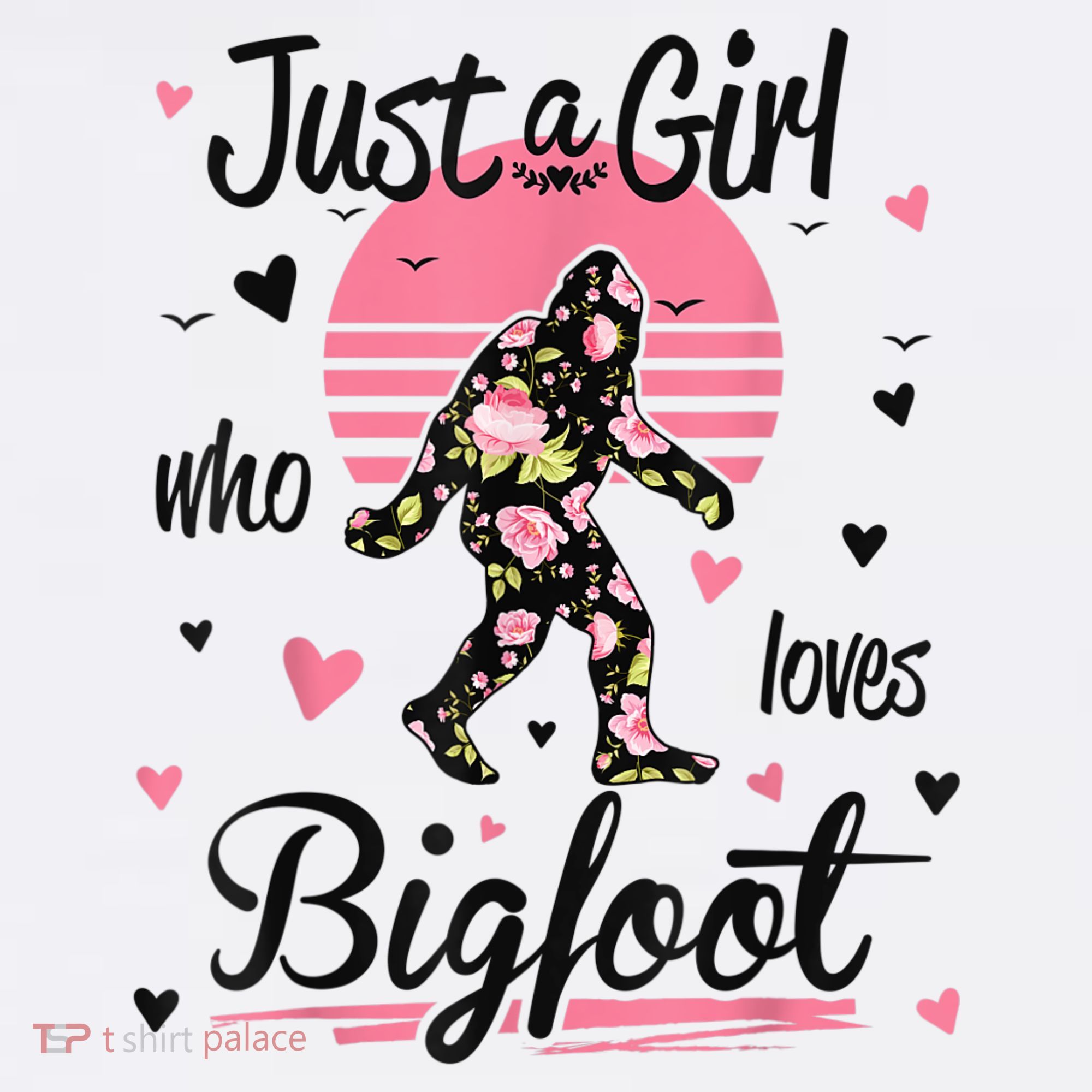 Bigfoot Shirt. Just A Girl Who Loves Bigfoot Women's Hoodie