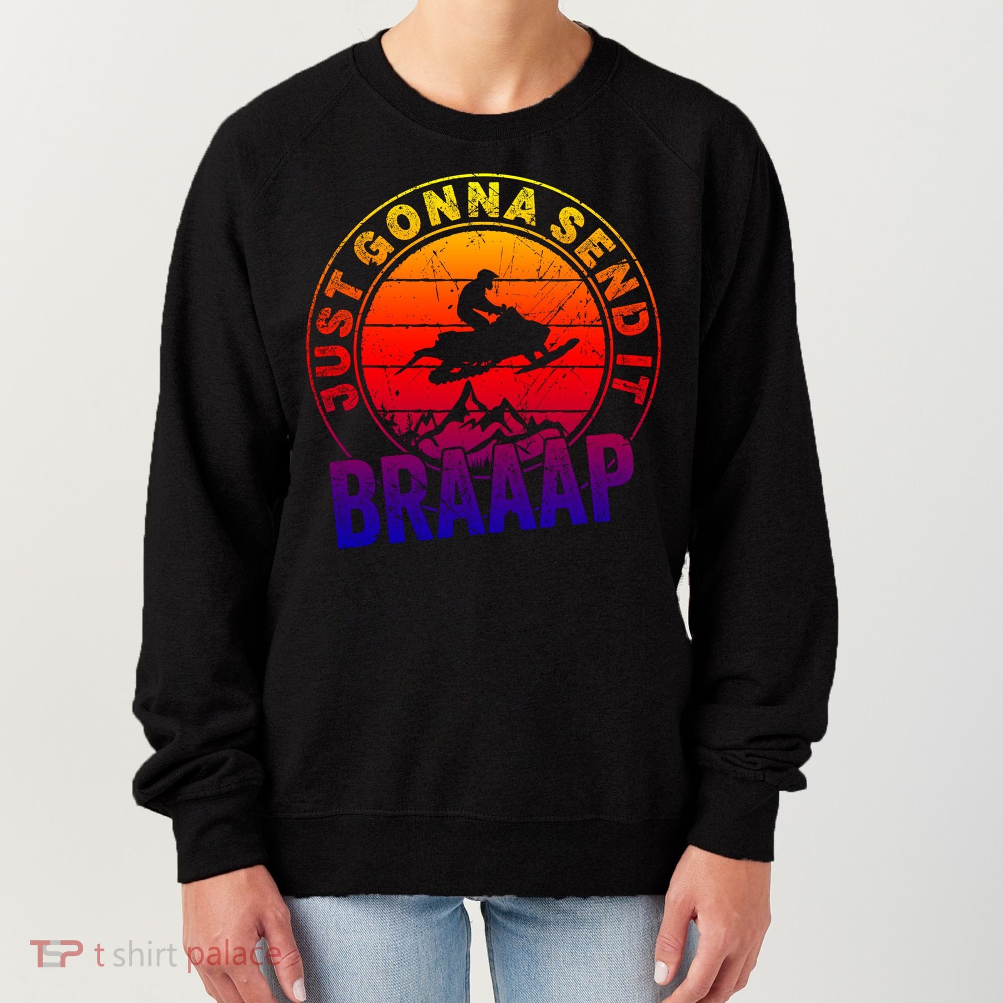 Braaap Snowmobile Just Gonna Send It Snowmobile Snow Rider Gift Women's Sweatshirt