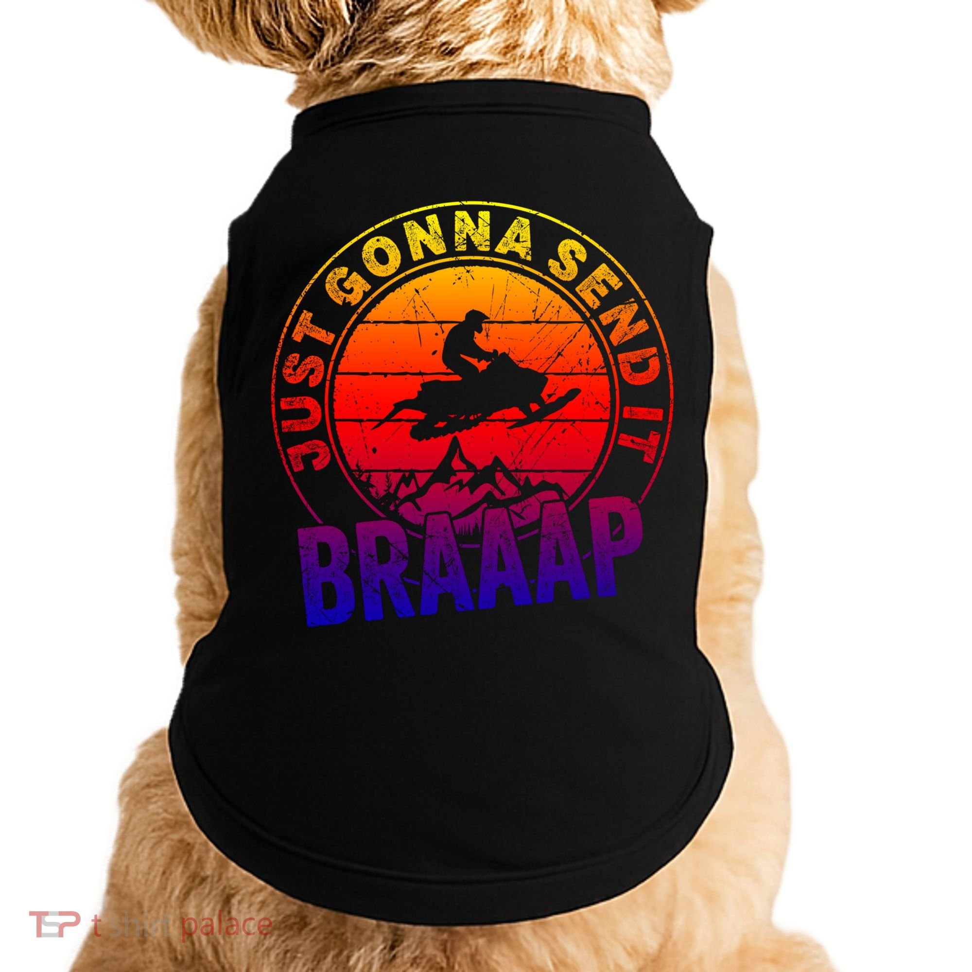 Braaap Snowmobile Just Gonna Send It Snowmobile Snow Rider Gift Doggie Tank