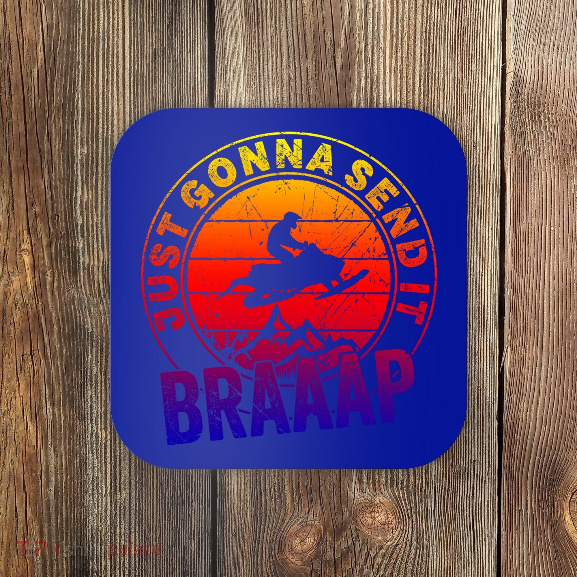 Braaap Snowmobile Just Gonna Send It Snowmobile Snow Rider Gift Coaster