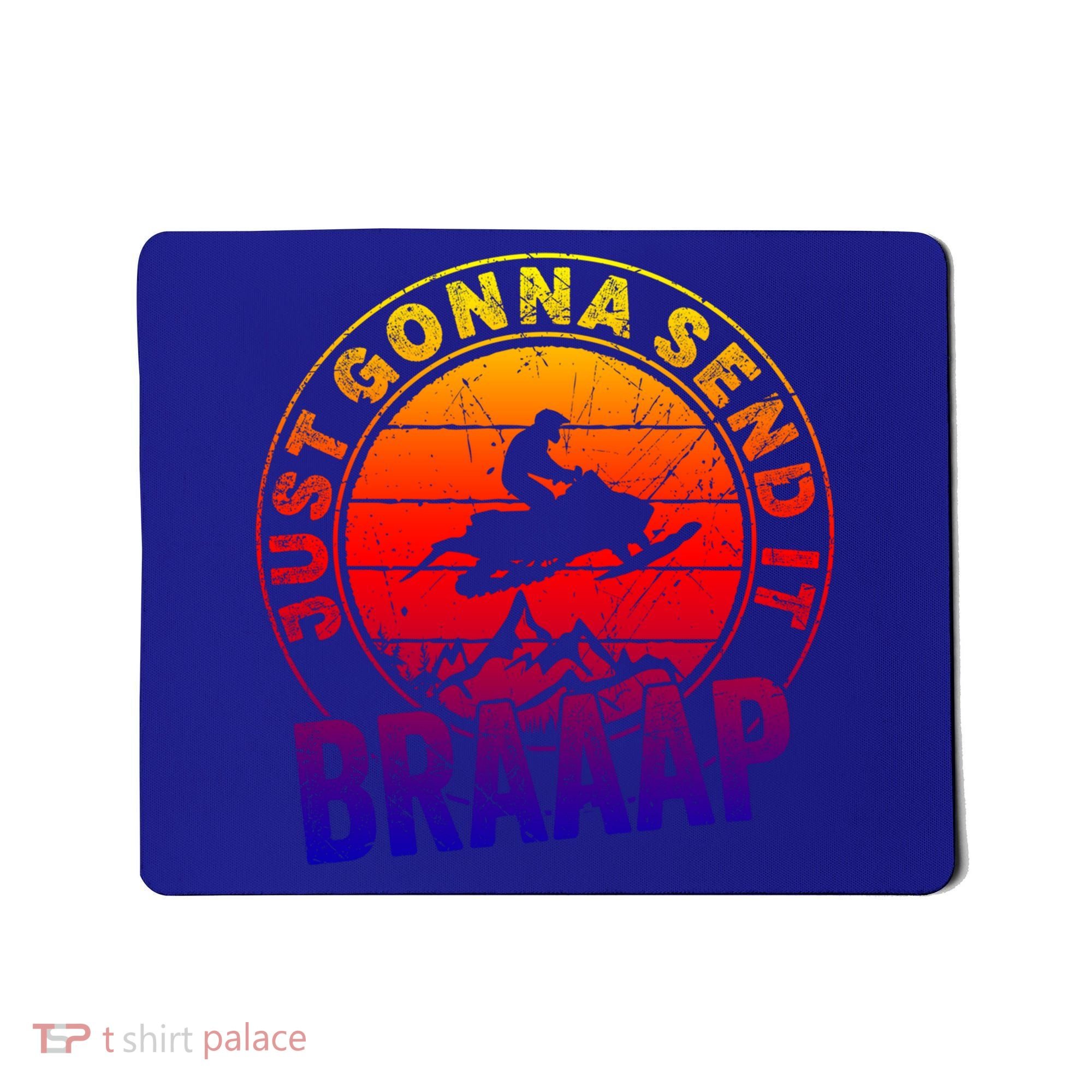 Braaap Snowmobile Just Gonna Send It Snowmobile Snow Rider Gift Mousepad