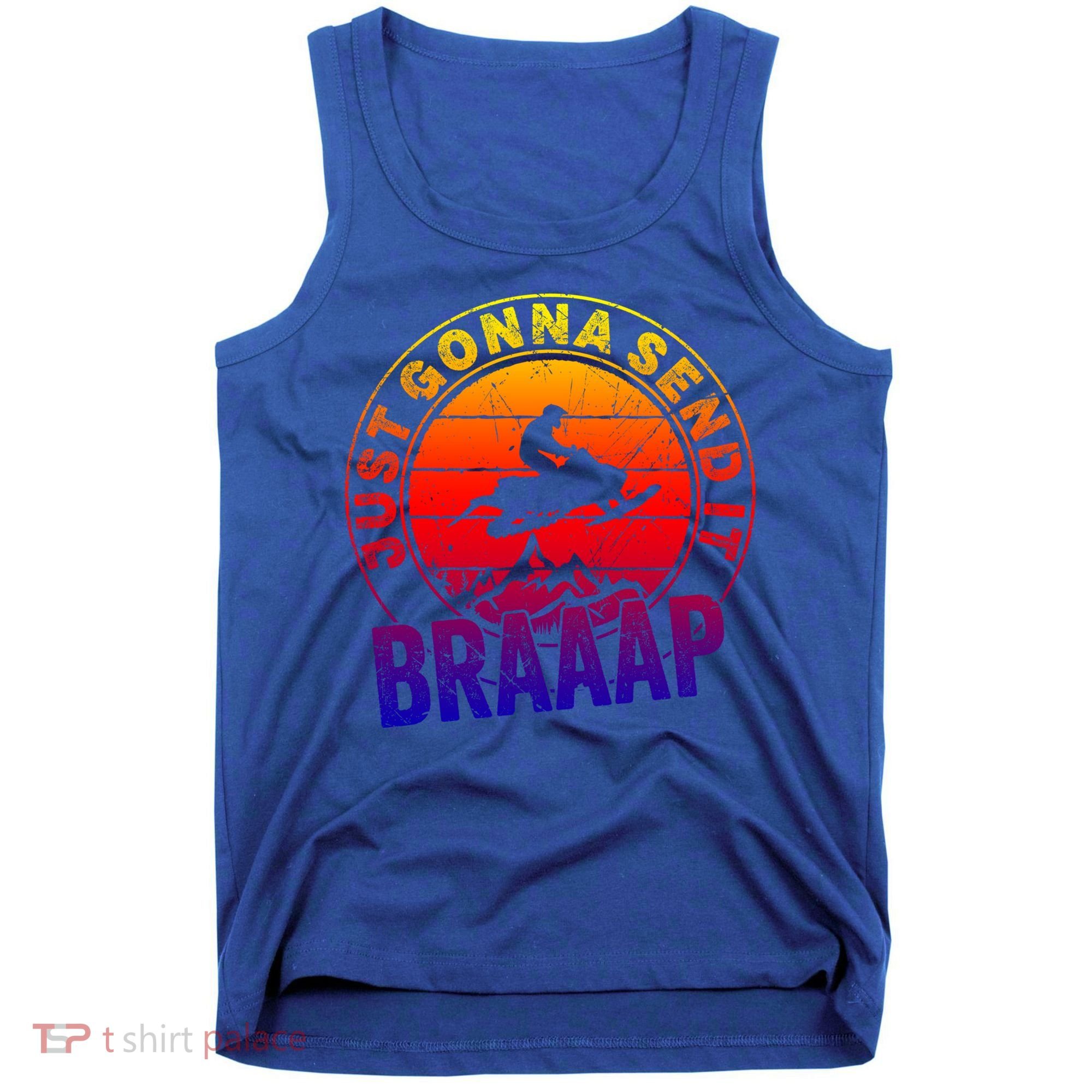 Braaap Snowmobile Just Gonna Send It Snowmobile Snow Rider Gift Tank Top