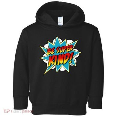 Be Super Kind Kindness Superpower Anti Bullying Comic Toddler Hoodie
