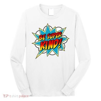 Be Super Kind Kindness Superpower Anti Bullying Comic Long Sleeve Shirt
