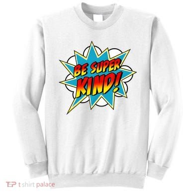Be Super Kind Kindness Superpower Anti Bullying Comic Sweatshirt