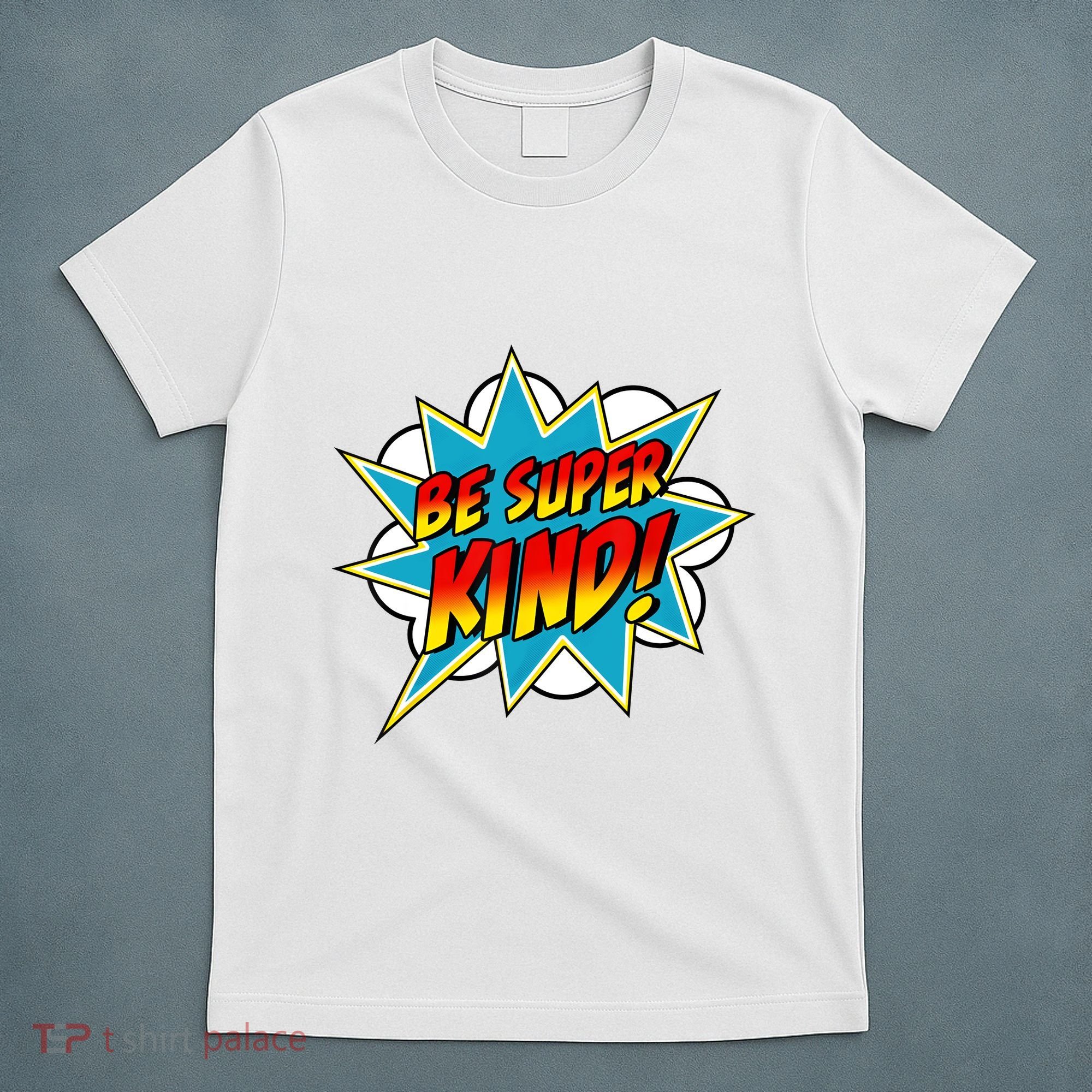 Be Super Kind Kindness Superpower Anti Bullying Comic T-Shirt
