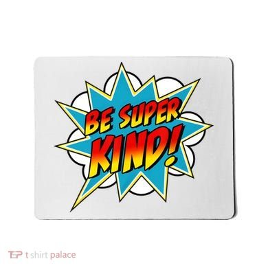 Be Super Kind Kindness Superpower Anti Bullying Comic Mousepad