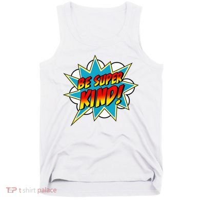 Be Super Kind Kindness Superpower Anti Bullying Comic Tank Top