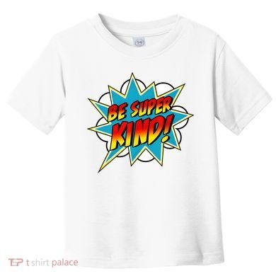 Be Super Kind Kindness Superpower Anti Bullying Comic Toddler T-Shirt