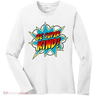 Be Super Kind Kindness Superpower Anti Bullying Comic Women's Long Sleeve Shirt