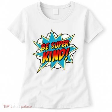 Be Super Kind Kindness Superpower Anti Bullying Comic Women's T-Shirt
