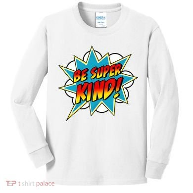 Be Super Kind Kindness Superpower Anti Bullying Comic Kids Long Sleeve Shirt