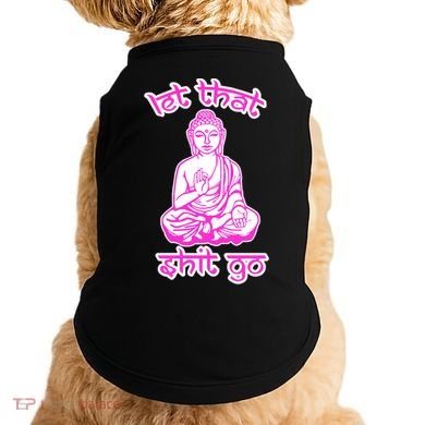Buddha Says Let That Shit Go Doggie Tank
