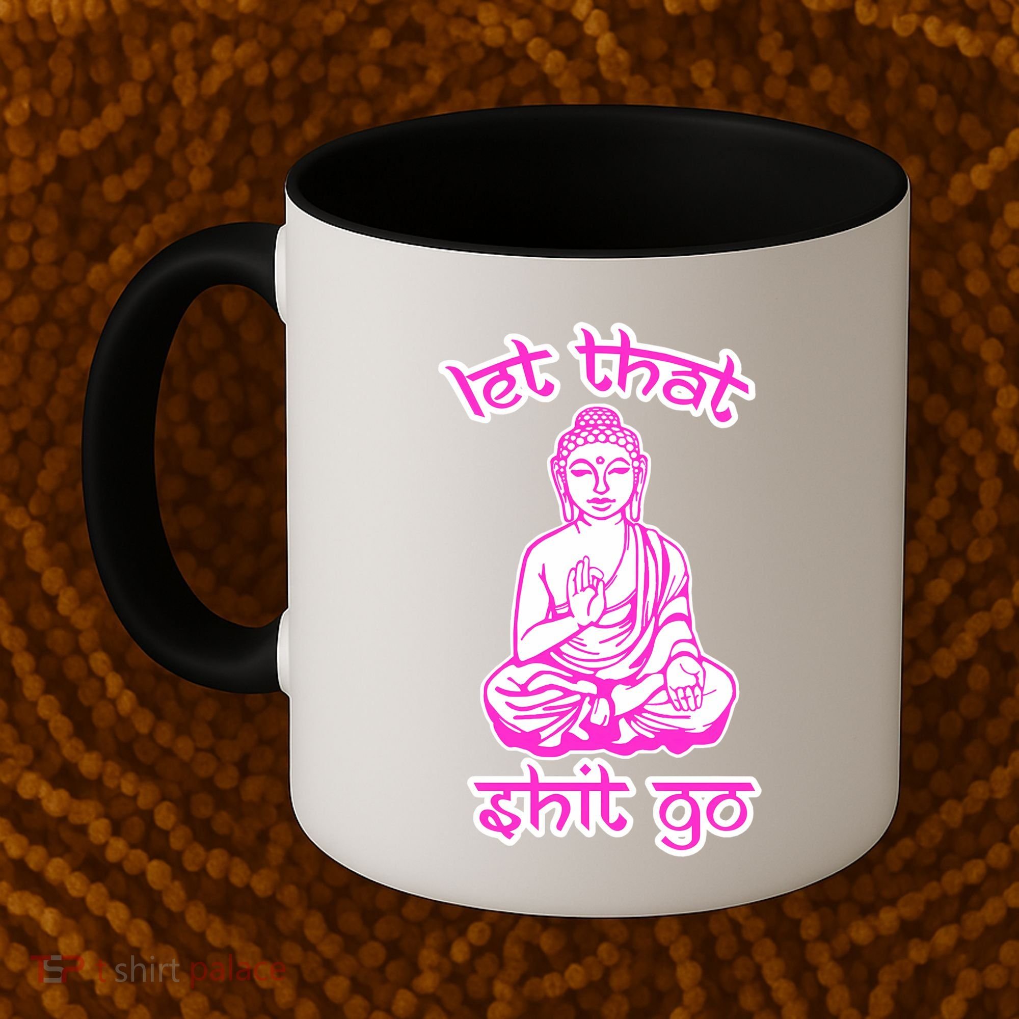 Buddha Says Let That Shit Go Coffee Mug