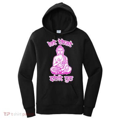 Buddha Says Let That Shit Go Women's Hoodie