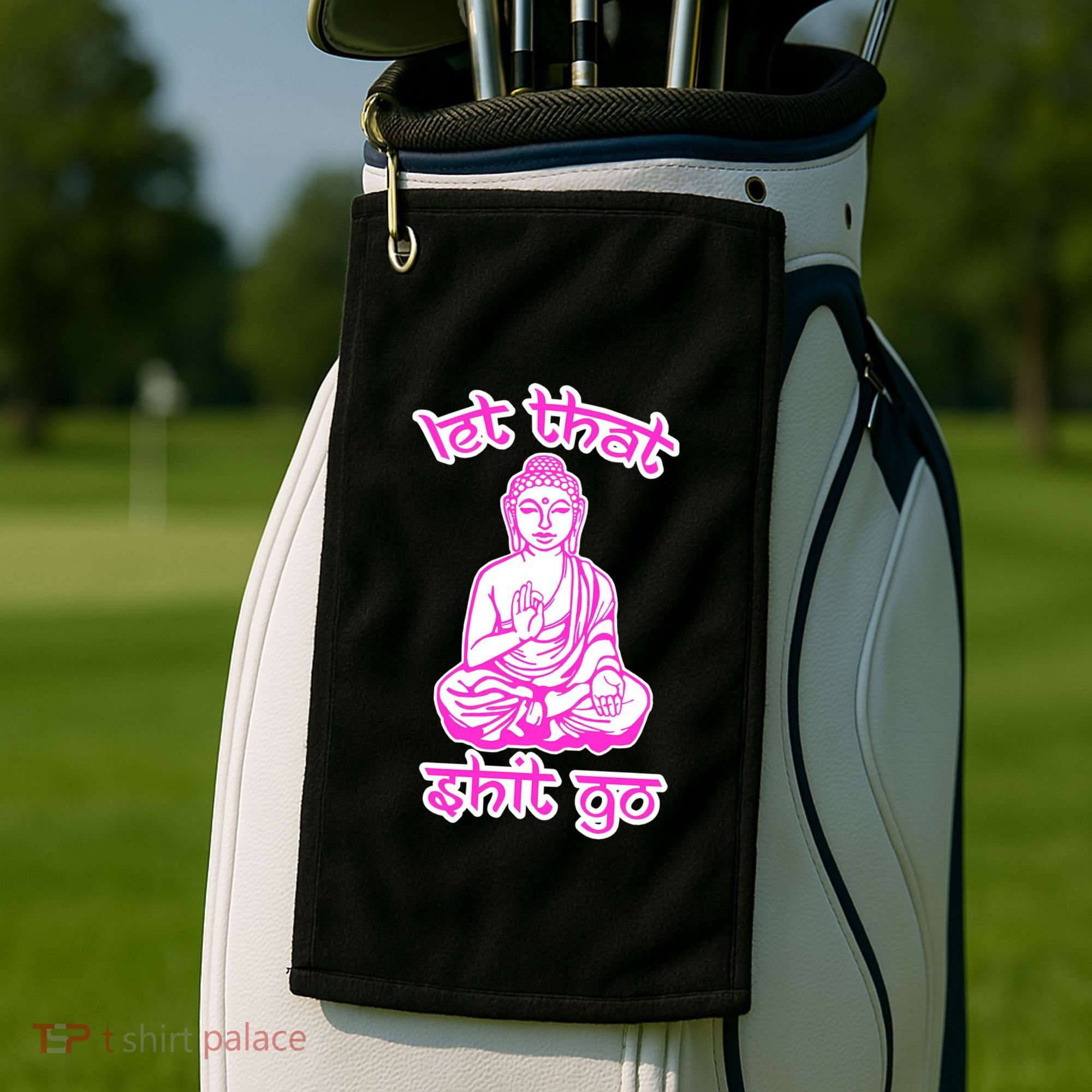 Buddha Says Let That Shit Go Golf Towel
