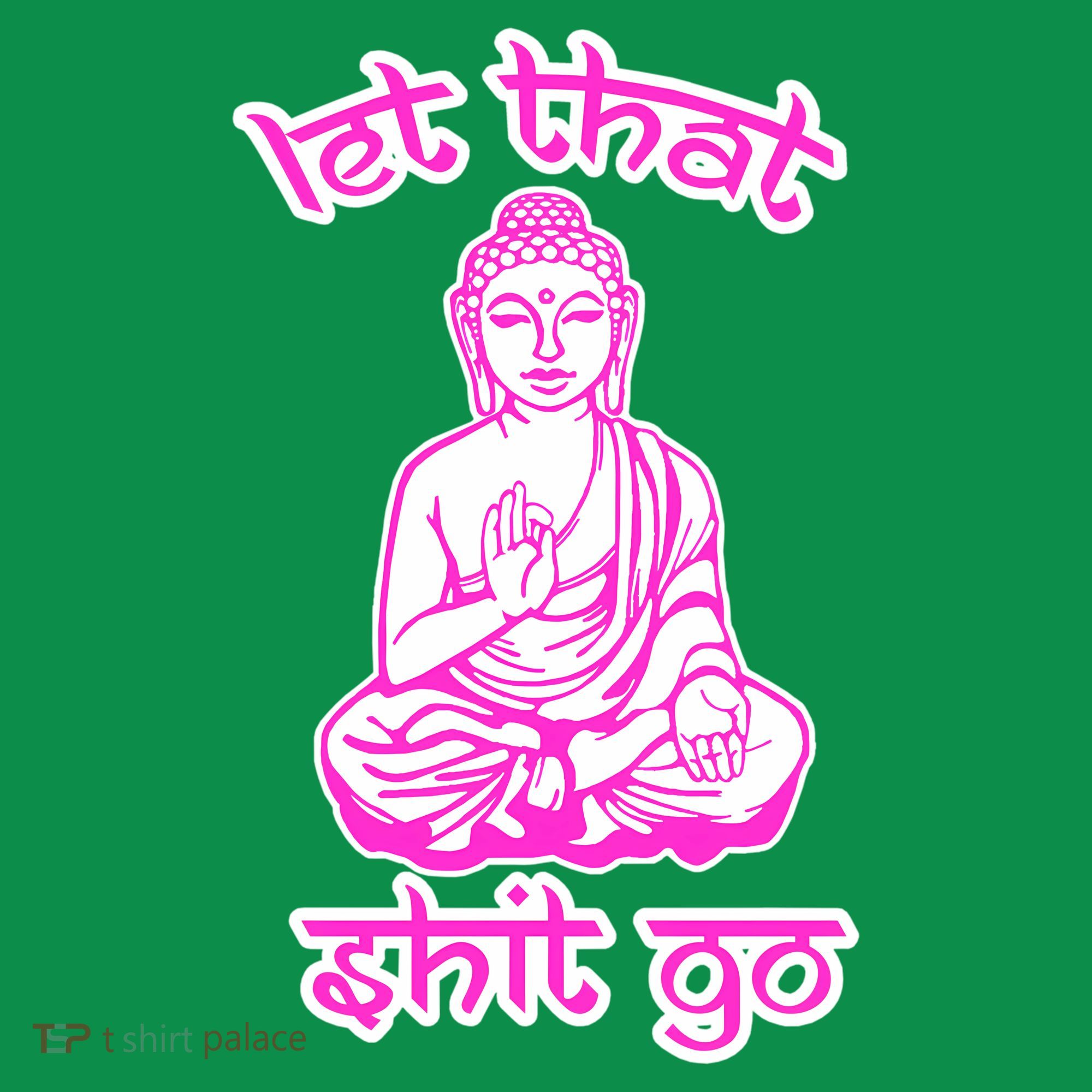 Buddha Says Let That Shit Go Hoodie