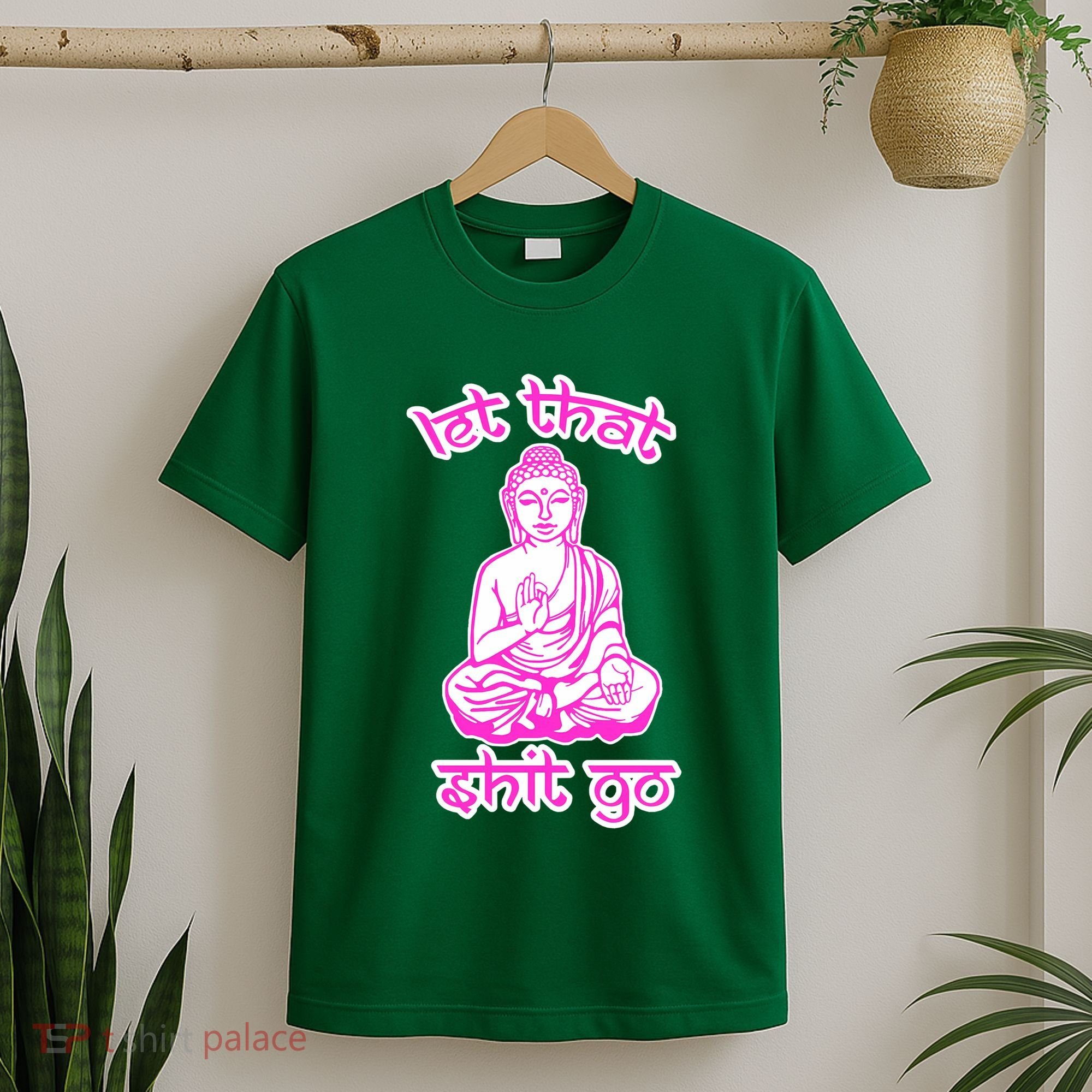 Buddha Says Let That Shit Go T-Shirt