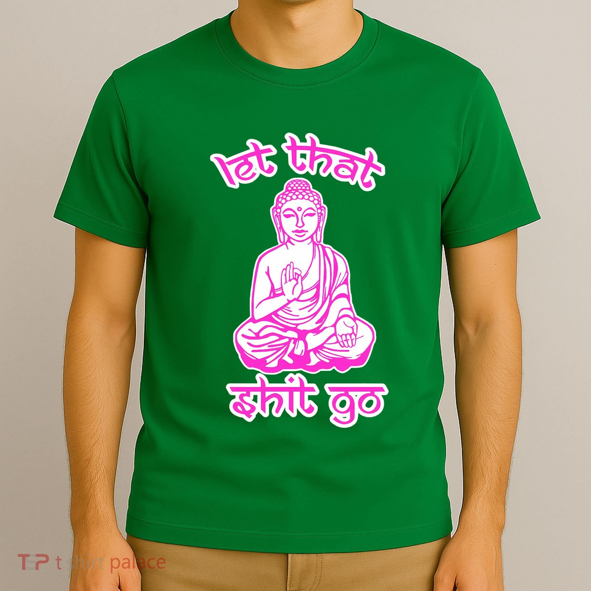 Buddha Says Let That Shit Go T-Shirt