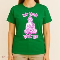 Buddha Says Let That Shit Go T-Shirt thumb 4