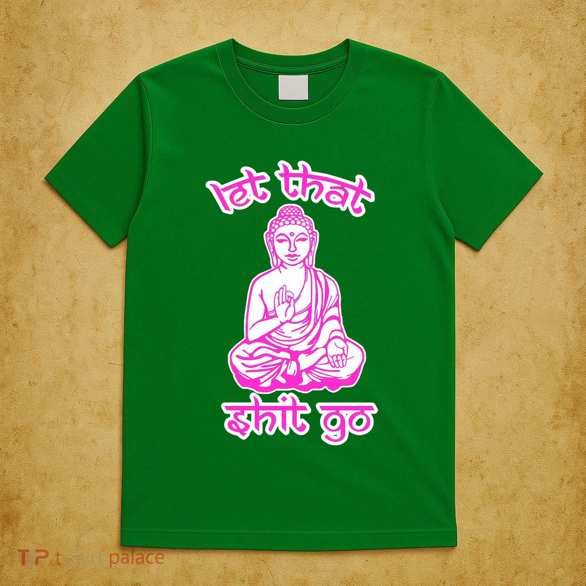 Buddha Says Let That Shit Go T-Shirt
