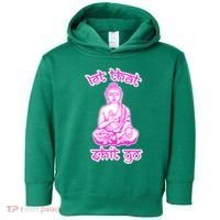 Buddha Says Let That Shit Go Toddler Hoodie thumb 0