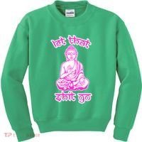 Buddha Says Let That Shit Go Kids Sweatshirt thumb 0
