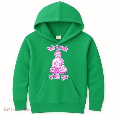 Buddha Says Let That Shit Go Kids Hoodie