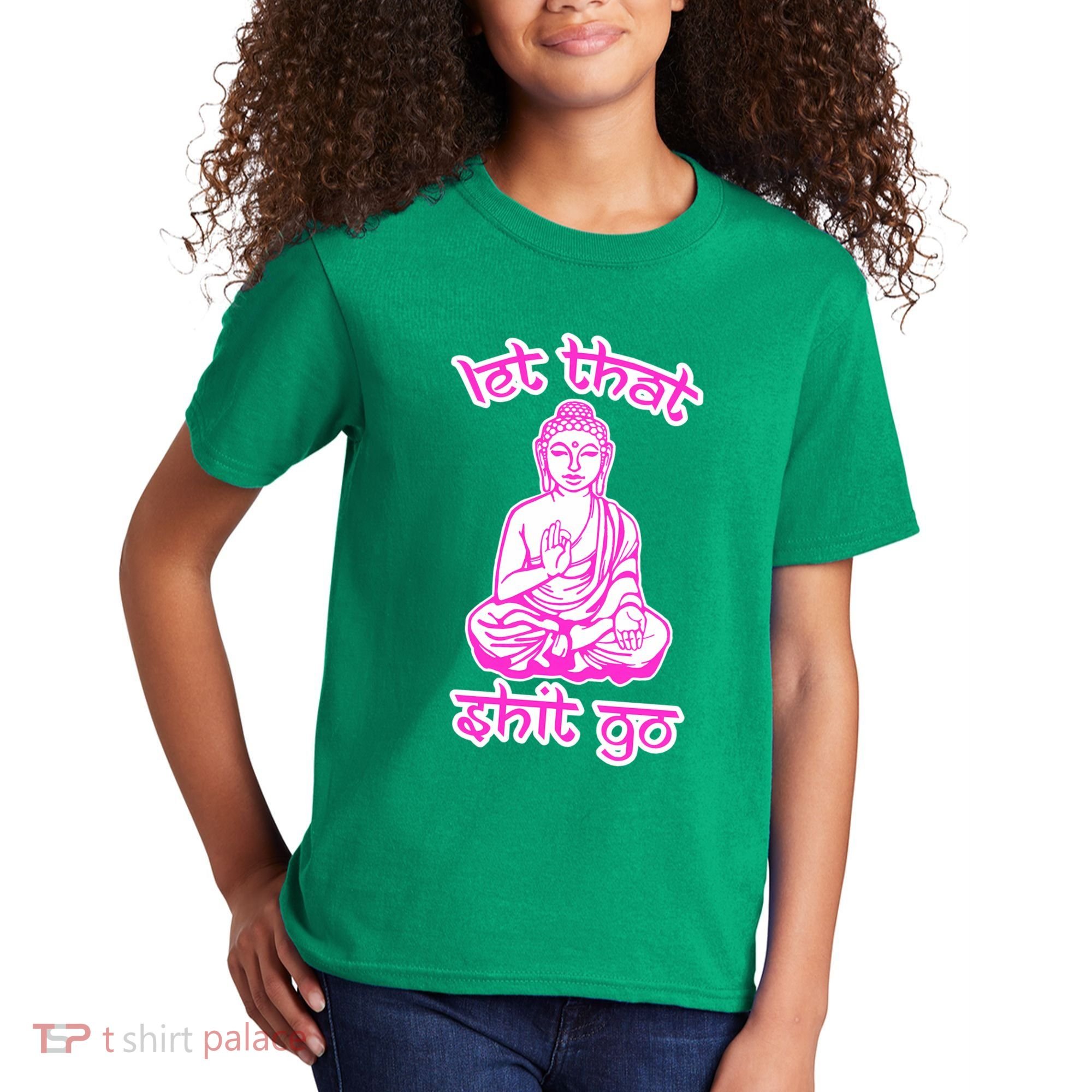 Buddha Says Let That Shit Go Kids T-Shirt