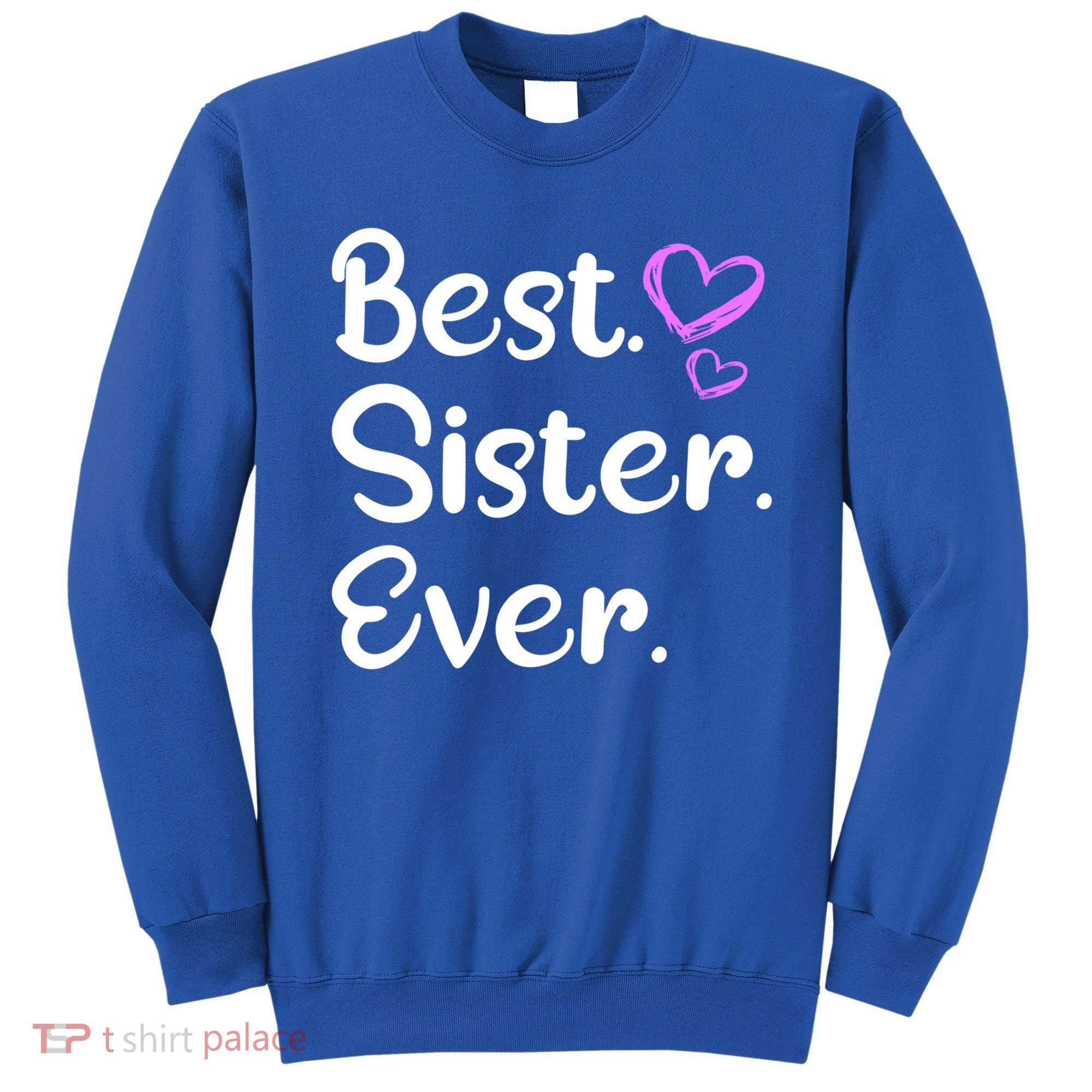 Big Sister Little Sister Middle Sister Best Sister Ever Cool Gift Sweatshirt